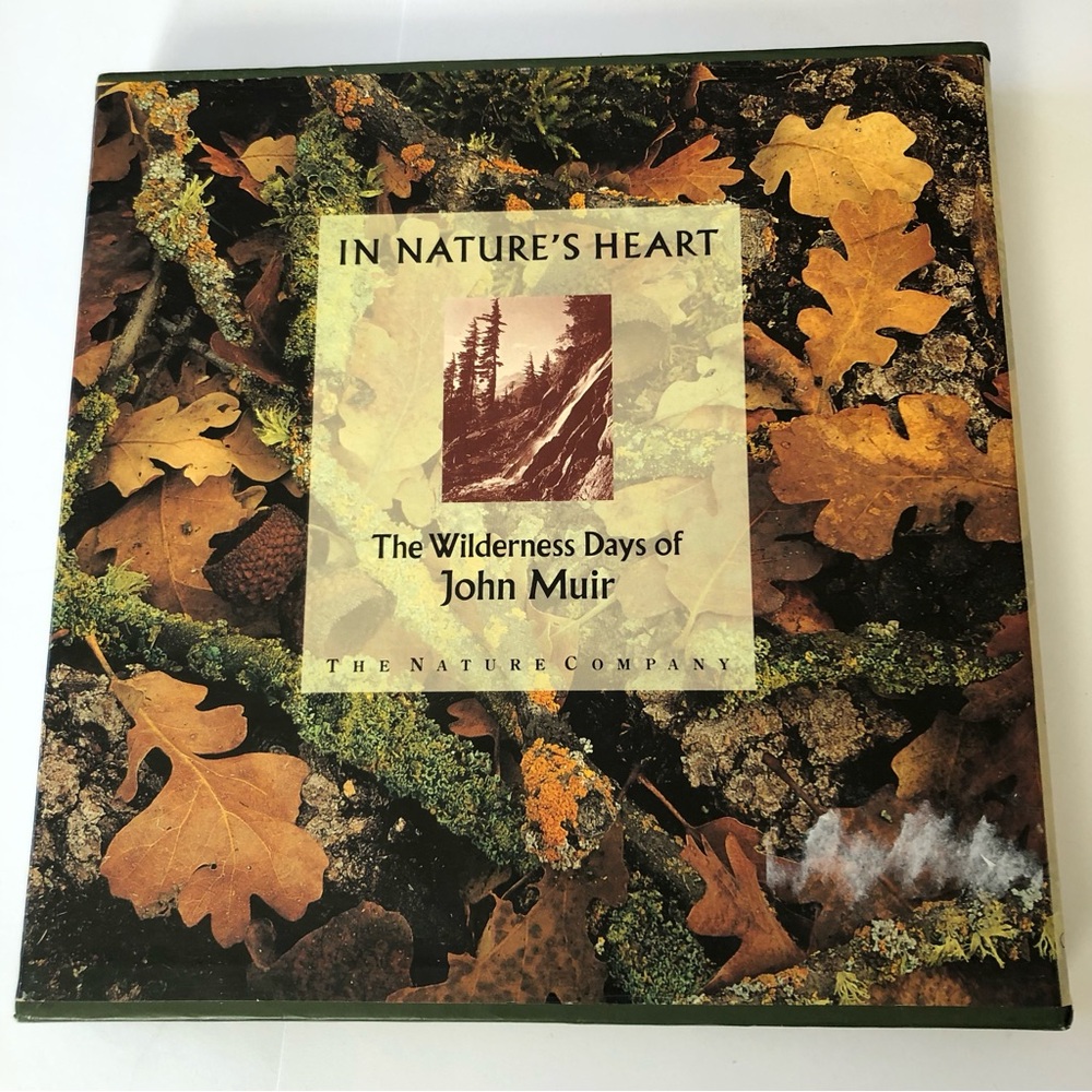In Nature's Heart Book by The Nature Company
The Wilderness Days of John Muir